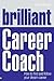 Brilliant Career Coach: How...