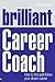Brilliant Career Coach by Sophie Rowan
