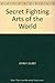 Secret Fighting Arts of the World by John F. Gilbey