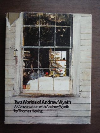Two Worlds of Andrew Wyeth: A Conversation with Andrew Wyeth [ILLUSTRATED] (Hardcover)