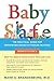 Baby Safe: The Practical Guide for Preventing Infant & Toddler Injuries