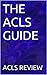THE ACLS GUIDE