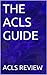 THE ACLS GUIDE