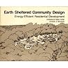 Earth Sheltered Community Design: Energy-Efficient Residential Development Earth Sheltered Community Design: Energy-Efficient Residential Development