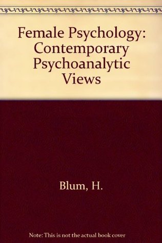 Female Psychology: Contemporary Psychoanalytic Views (Paperback)