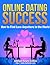 Online Dating Success: How to Find Love Anywhere in the World