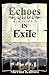Echoes in Exile