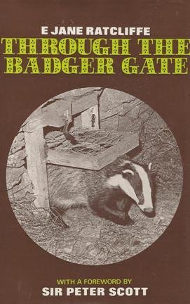Through the badger gate: The story of badgers, their persecution and protection, and of a cub reared and returned to the wild (Hardcover)