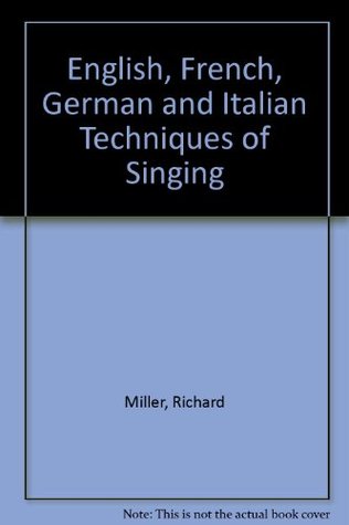 English, French, German and Italian Techniques of Singing: A Study in National Tonal Preferences and How They Relate to Functional Efficiency (Paperback)
