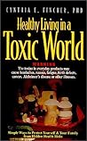 Healthy Living in a Toxic World: Simple Ways to Protect Yourself & Your Family from Hidden Health Risks