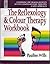 The Reflexology and Colour Therapy Workbook: Combining the Healing Benefits of Two Complementary Therapies