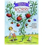 What to Do When You Worry Too Much: A Kid's Guide to Overcoming Anxiety ...