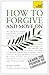 How to Forgive and Move On (Teach Yourself: Health & New Age Book 1)