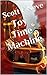 Toy Time Machine (Scott F Neve's Prequels, Sequels and Parodies Book 1)
