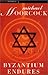 Byzantium Endures