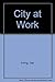 City at Work by Joe Irving