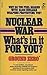 Nuclear War: What's In It F...