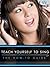 Teach Yourself to Sing: The How-To Guide