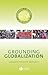 Grounding Globalization: Labour in the Age of Insecurity (Antipode Book Series 43)
