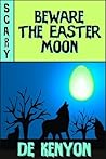 Beware the Easter Moon