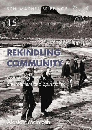Rekindling Community: Connecting People, Environment and Spirituality (Paperback)