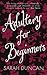 Adultery for Beginners by Sarah Duncan
