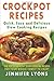 Crockpot Recipes - Quick, Easy and Delicious Slow Cooking Recipes: The Top 50 Healthy Slow Cooking Recipes For Your Whole Family To Enjoy