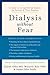 Dialysis without Fear: A Guide to Living Well on Dialysis for Patients and Their Families