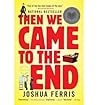 Then We Came to the End by Joshua Ferris