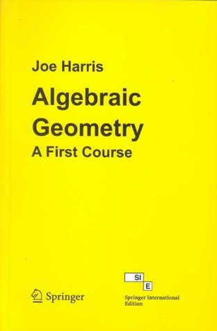 Algebraic Geometry. A First Course (Paperback)