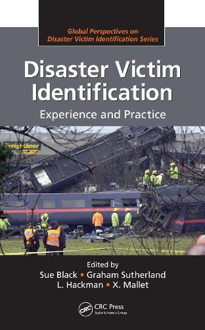 Disaster Victim Identification: Experience and Practice (Global Perspectives on Disaster Victim Identification)