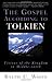 The Gospel According to Tolkien: Visions of the Kingdom in Middle-earth