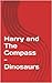 Harry and The Compass - Dinosaurs by Matthew Price