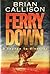 FERRY DOWN by Brian Callison FERRY DOWN by Brian Callison