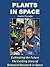 Plants in Space: Cultivatin...
