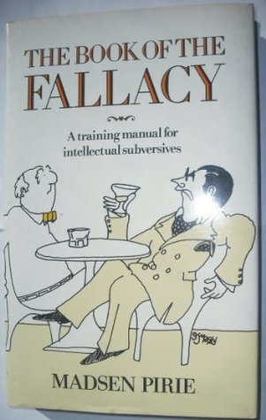 Book of the Fallacy: A Training Manual for Intellectual Subversives (Hardcover)