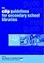 Cilip Guidelines for Secondary School Libraries