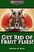 How to Get Rid of Fruit Flies Fast: Discover How to Kill Fruit Flies the Easy Way!