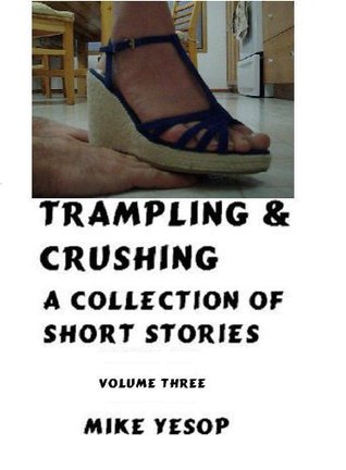 Trampling & Crushing A Collection of Short Stories Volume Three (Kindle Edition)