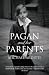 Pagan and Her Parents
