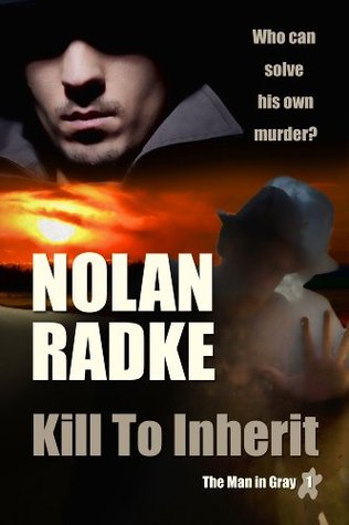 Kill to Inherit The Man in Gray 1 (Kindle Edition)