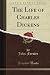 The Life of Charles Dickens...