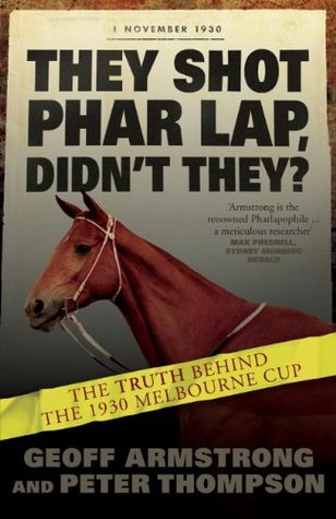 They Shot Phar Lap, Didn't They?: The Truth Behind the 1930 Melbourne Cup (Paperback)