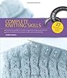 Complete Knitting Skills by Debbie Tomkies