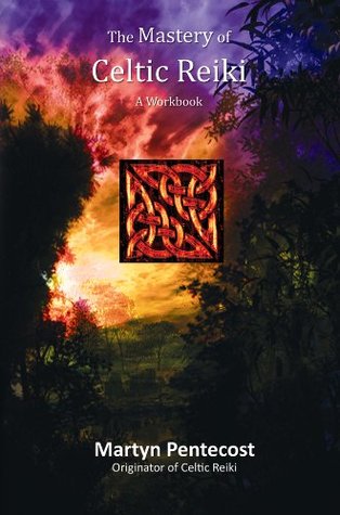 The Mastery of Celtic Reiki: A Workbook (Kindle Edition)