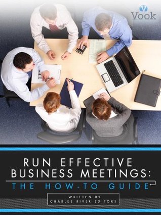 Run Effective Business Meetings: The How-To Guide (Kindle Edition)