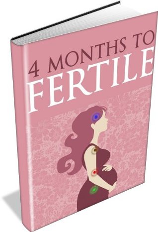 4 Months To Fertile: What to Eat to Get Pregnant (Kindle Edition)