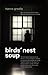 Bird's Nest Soup by Hanna Greally