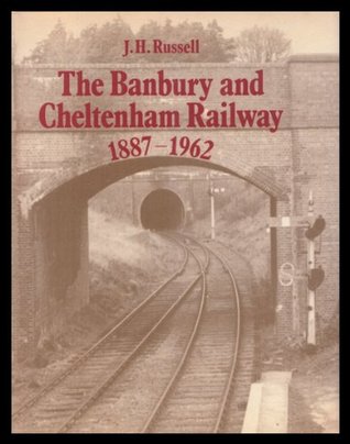 The Banbury and Cheltenham Railway 1887-1962 (Hardcover)