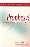Prophesy!: A Practical Guide to Develop Your Prophetic Gifting